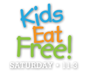 Kids Eat free Saturdays, 11-3